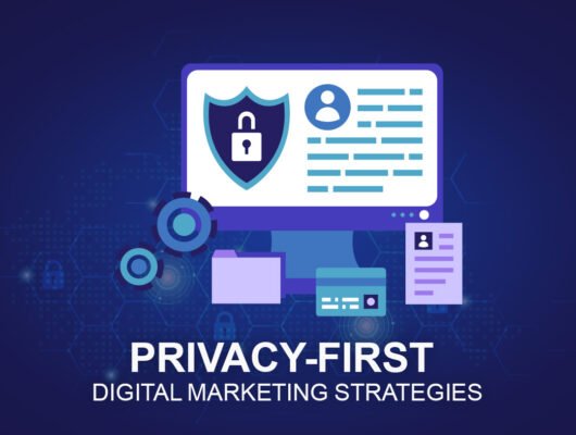 Privacy-First Digital Marketing Strategies